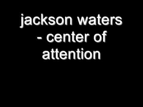 jackson waters - center of attention ORIGINAL (LYRICS)