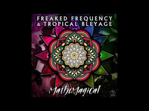 Freaked Frequency & Tropical Bleyage — Mathemagical