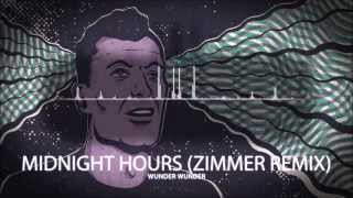 Wunder Wunder - Midnight Hours ( Zimmer Remix )