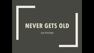Never Gets Old- Joe Nichols Lyrics
