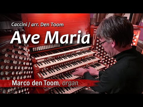 Caccini, Ave Maria | Organ Solo | MARCO DEN TOOM