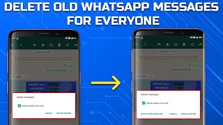 How to Delete Old WhatsApp Messages for Everyone After a Long Time