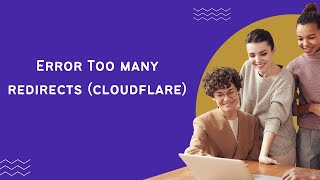 Error Too many Redirects (Cloudflare)