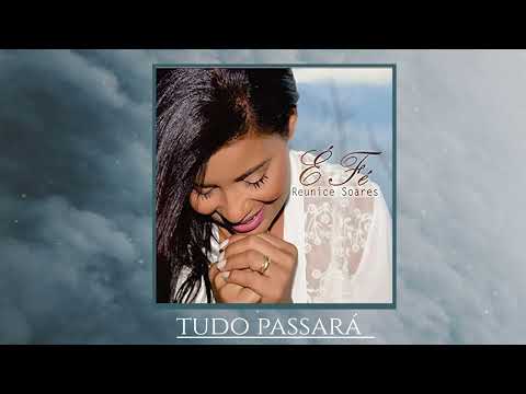 Tudo Passará - Reunice Soares