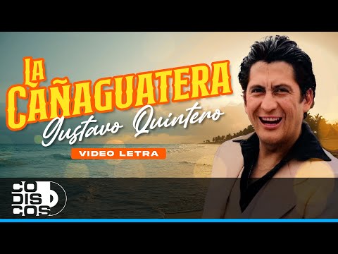 La Cañaguatera, Gustavo Quintero - Video Letra