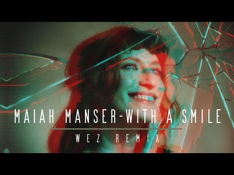 Maiah Manser - With A Smile | Dnb | (Wez Remix)