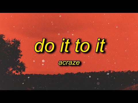 ACRAZE - Do It To It (Lyrics) ft. Cherish | bounce with it drop wit it lean wit