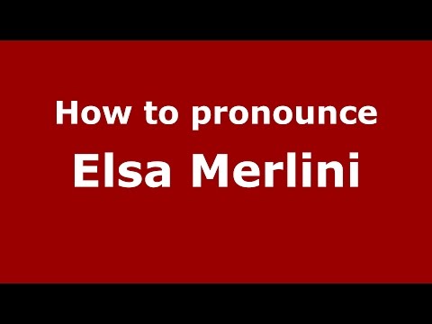 How to pronounce Elsa Merlini (Italian/Italy)  - PronounceNames.com
