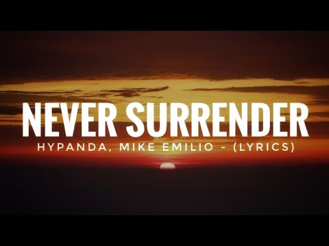 Hypanda, Mike Emilio - Never Surrender (Lyrics)