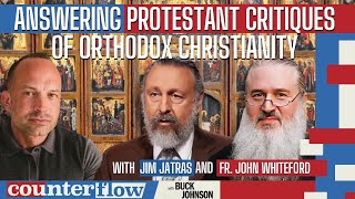 Answering Protestant Critiques of Orthodox Christianity with Jim Jatras and Fr John Whiteford
