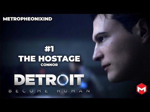 #1 | The Hostage | Connor | Detroit: Become Human | MetroPhoenixIND