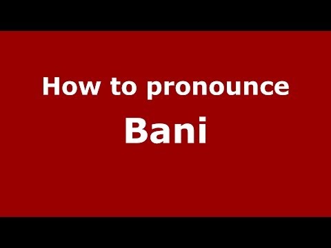 How to pronounce Bani