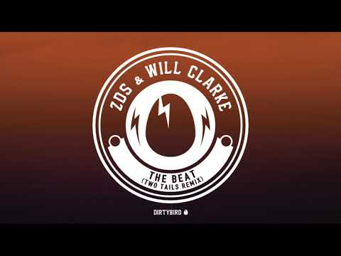 ZDS & Will Clarke - The Beat (Two Tails Remix)