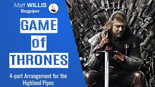 Game of Thrones - 4 part Bagpipe Arrangement Performed by Matt Willis on the Great Highland Bagpipes