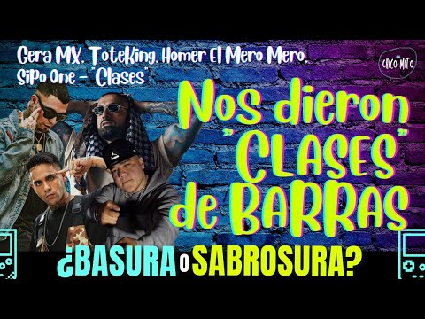 🔥"CLASES" de Barras🔥 | 🛢️¿Basura o Sabrosura? 🍨 | Gera MX, ToteKing, El Mero Mero, Sipo One "Clases"