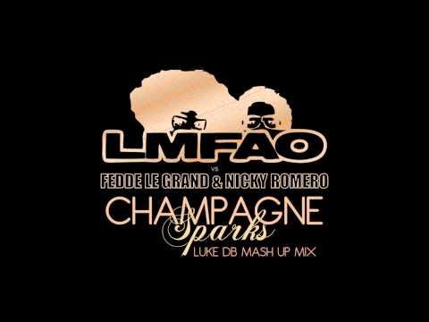 LMFAO Vs Fedde le Grand & Nicky Romero - Champagne Sparks (Luke DB Mash Up Mix)