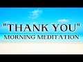 30 Day Gratitude Challenge: "Thank You" Morning Meditation