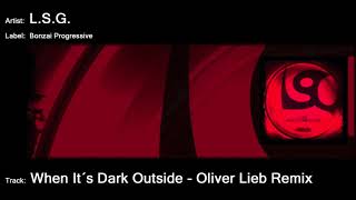 L.S.G. - When Its Dark Outside - Oliver Lieb Remix