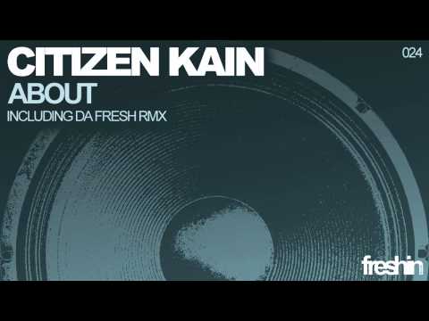 Citizen Kain - About (Original Mix) [Freshin]