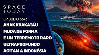 ANAK KRAKATAU MUDA DE FORMA E UM TERREMOTO RARO ULTRAPROFUNDO AGITAM A INDONÉSIA!!!