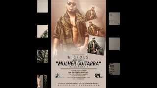 [NEW] NICHOLS Feat. DJ PUTO X - MULHER GUITARRA - OFFICIAL NEW SINGLE 2013