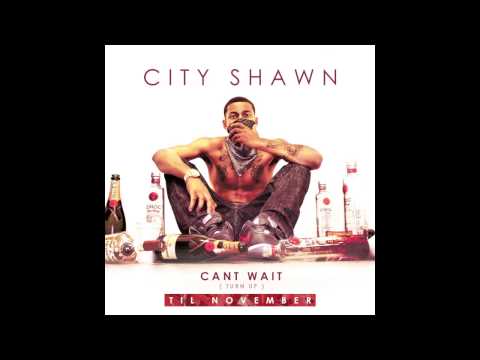 City Shawn - Can't Wait (Prod by Dreem Teem)