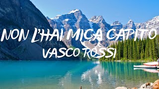 Vasco Rossi - Non l&#39;hai mica capito (Ti voglio bene) [Testo/Lyrics]