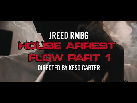 JReed RMBG   House Arrest Flow PART 1