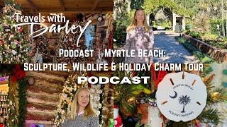 Podcast | Myrtle Beach: Sculpture, Wildlife & Holiday Charm Tour