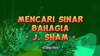Download lagu J. Sham - Mencari Sinar Bahagia (Lirik Lagu) mp3 Download lagu J. Sham - Mencari Sinar Bahagia (Lirik Lagu) mp3