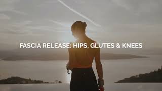 28 Min Fascia Release for Hips, Glutes & Knees