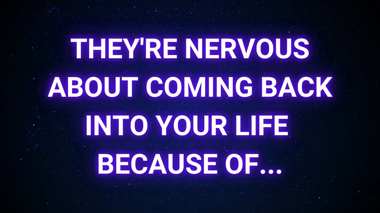 They're nervous about coming back into your life because of what happened...| God message today