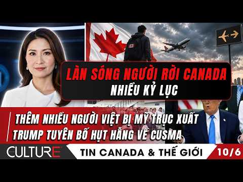 🔴 Trump tuyên bố hụt hẫng về CUSMA; Làn sóng người rời Canada nhiều kỷ lục | TIN CANADA-TG 10/6