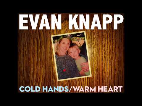 Evan Knapp - Cold Hands/Warm Heart (Demo)