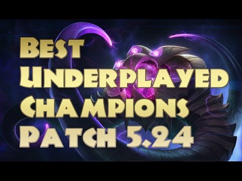Best Underplayed Champions Patch 5.24