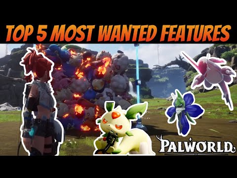 Palworld's Top 5 Most Wanted Features: Explore the Ultimate Wishlist!