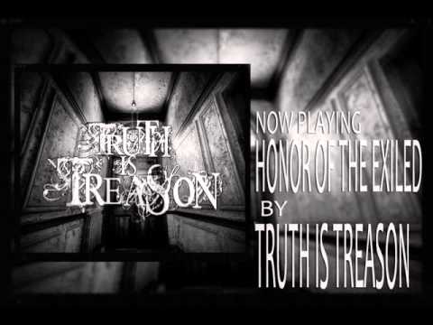 Truth Is Treason - Honor Of The Exiled (ft. Bobby Lopez of Sentiments)
