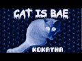 kOKAYNA - cAT iS bAE (rIGHTEOUS_lORD_rEMIX ...