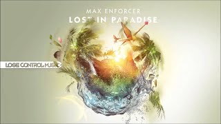Max Enforcer - Lost in Paradise (Lose Control Music) [HD/HQ]