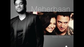 Meherbaan | VINEET DHINGRA|ZENIA ANN |ZAIN DURRANI |FULL VIDEO SONG|