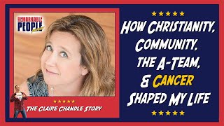Claire Chandler | How Christianity, Community, the A-Team, &amp; Cancer Shaped My Life | RPP Episode 49