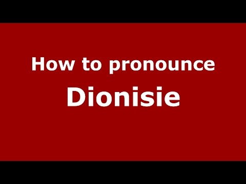 How to pronounce Dionisie