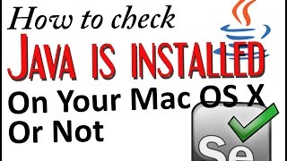 How to check Java is installed on your Mac OS X or not?