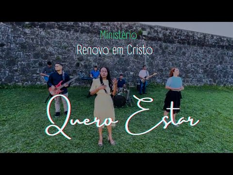 Quero Estar - Ministério Renovo em Cristo