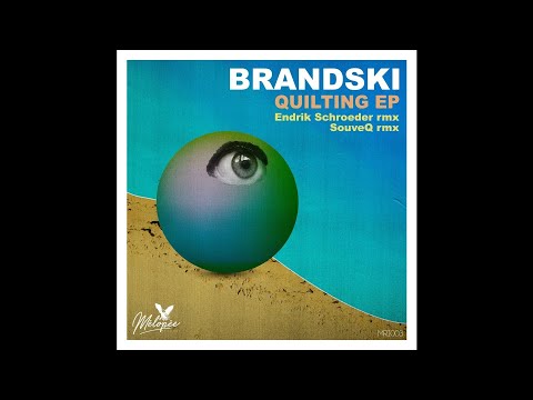 INCOMING : Brandski - Quilting (Endrik Schroeder Remix) #MélopéeRecords