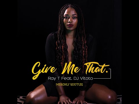Ray T Feat. DJ Vitoto - Give Me That (Me&Only Bootleg)