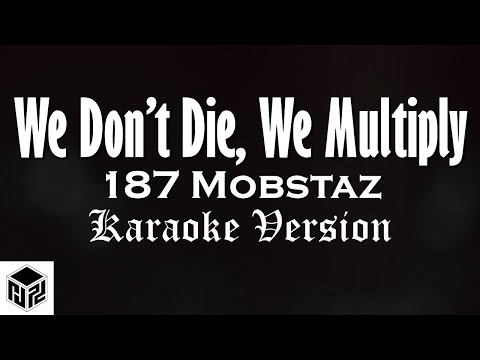 We Don't Die, We Multiply - 187 MOBSTAZ (Karaoke Version by RJPD)
