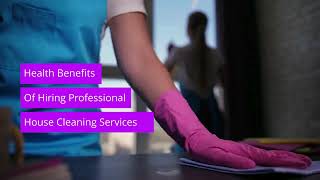 Health Benefits Of Hiring Professional House Cleaning Services