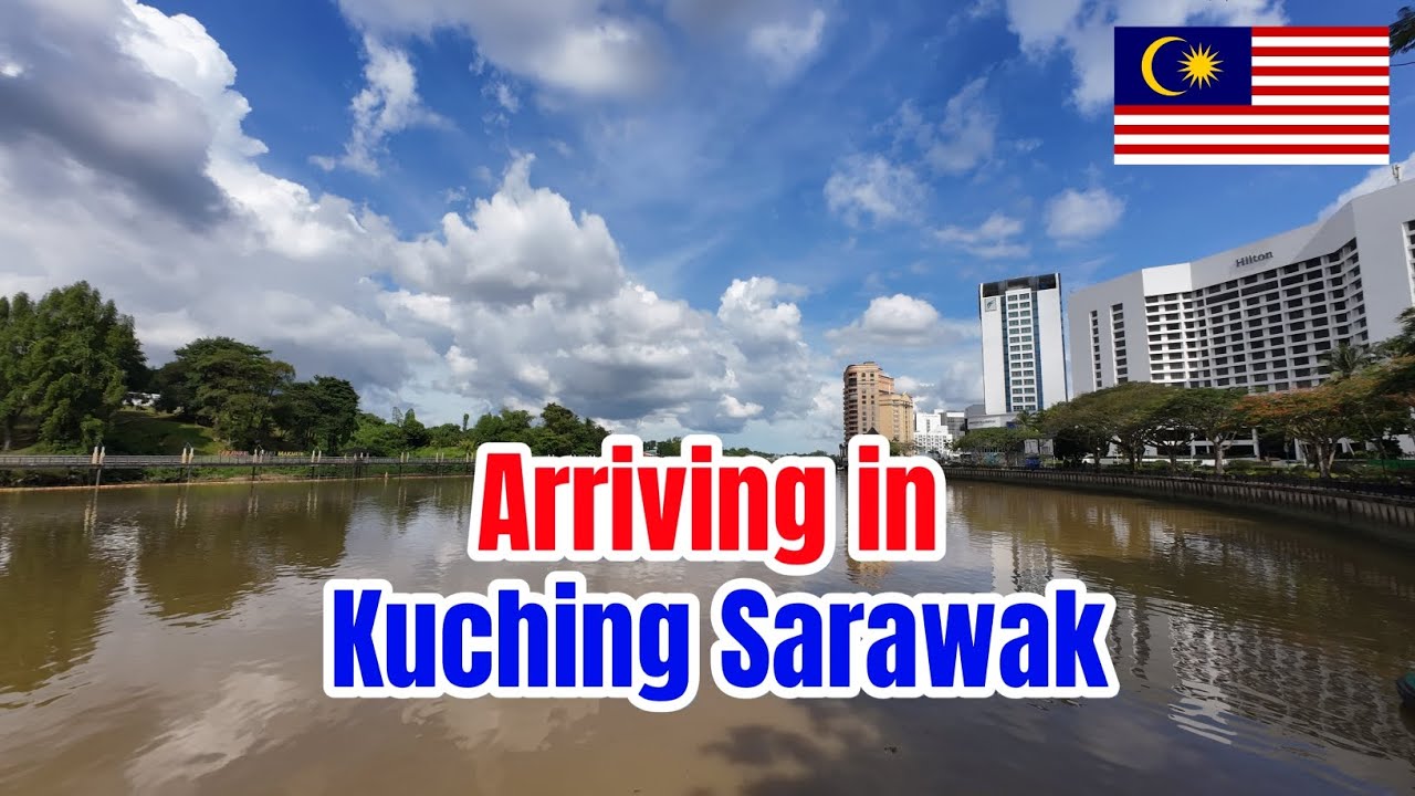 Arriving in Kuching, Sarawak, Malaysia