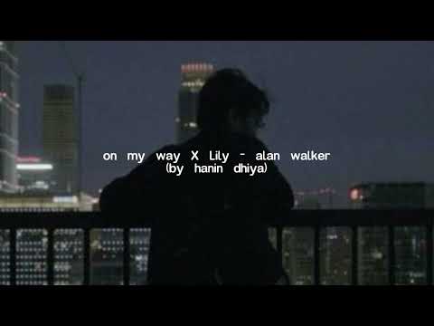 on my way X lily - hanin dhiya cover (slowed and reverb)
